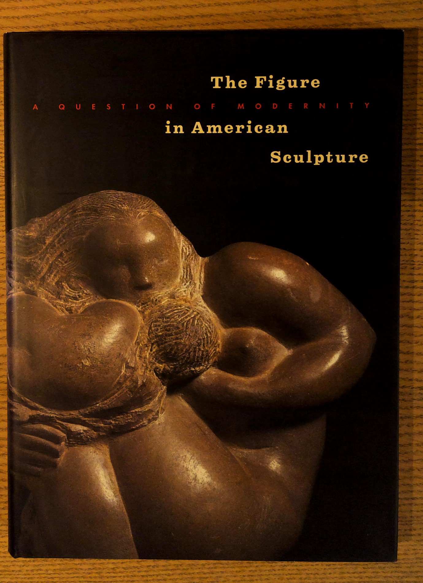 Image for The Figure in American Sculpture: A Question of Modernity The Figure in American Sculpture: A Question of Modernity