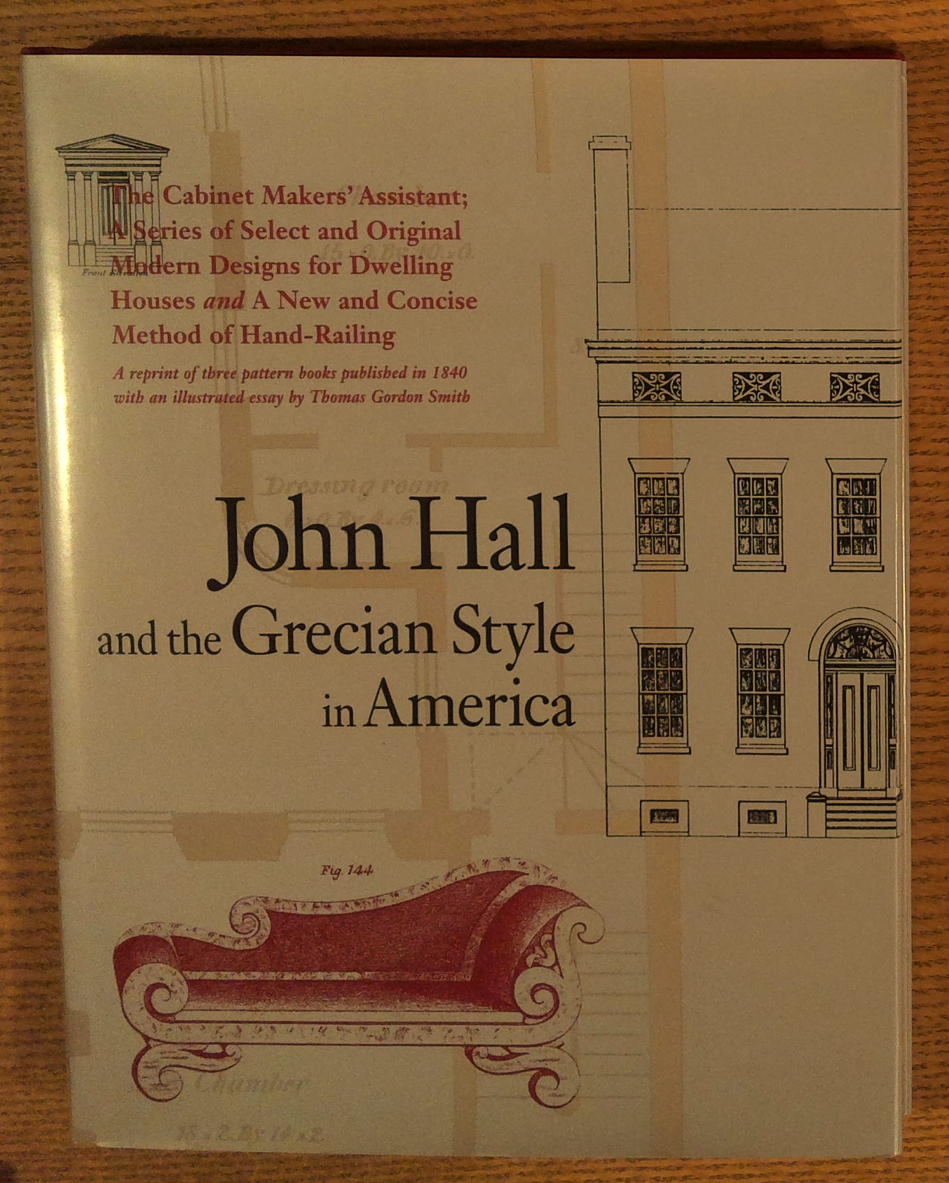 John Hall and the Grecian Style in America: A Reprint of Three Pattern Books Published in Baltimore in 1840 (Acanthus Press Reprint Series. the 19th Century, Landmarks in Design, Vol 2)