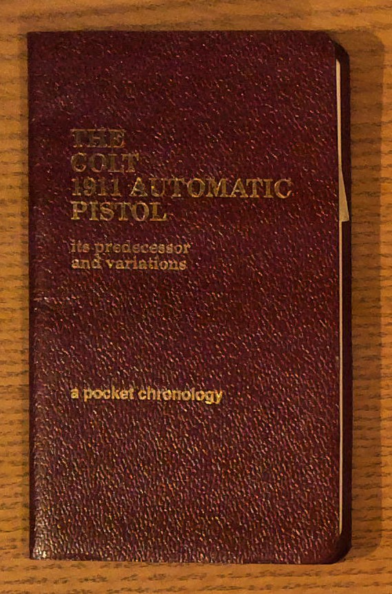 Colt 1911 Automatic Pistol: It's Predecessor and Variations; a Pocket Chronology