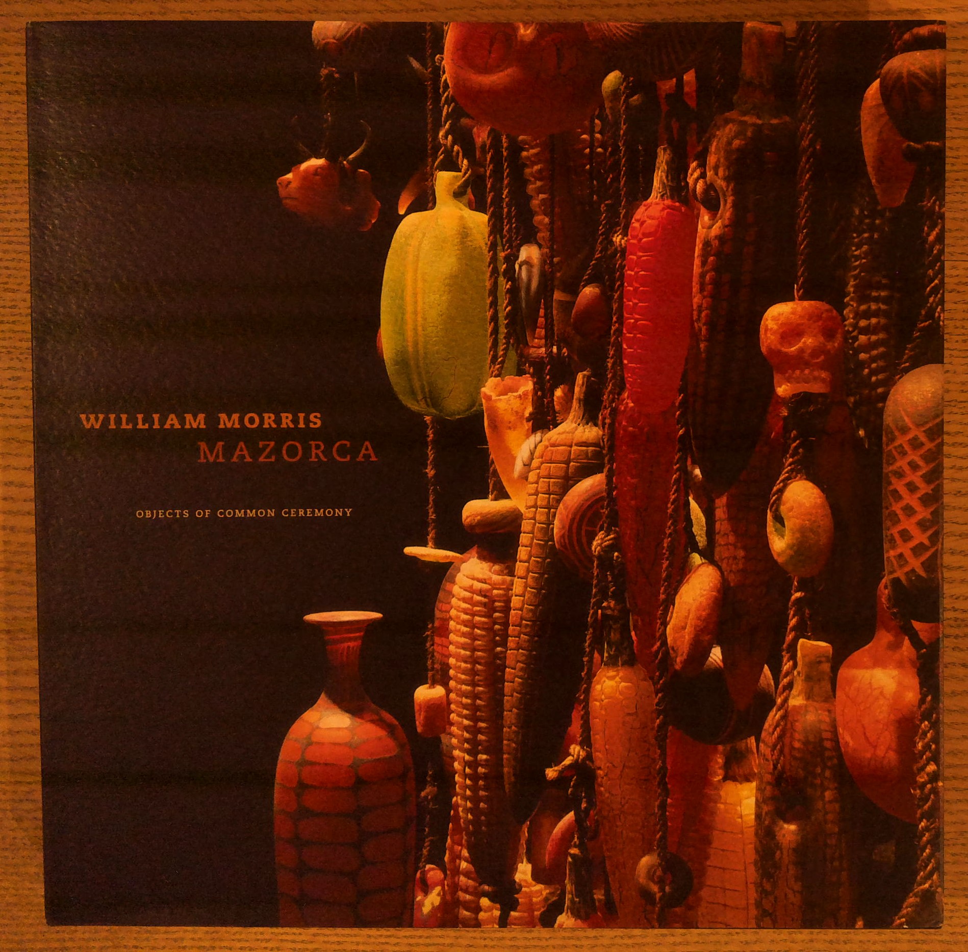 Image for William Morris: Mazorca, Objects of Common Ceremony William Morris: Mazorca, Objects of Common Ceremony