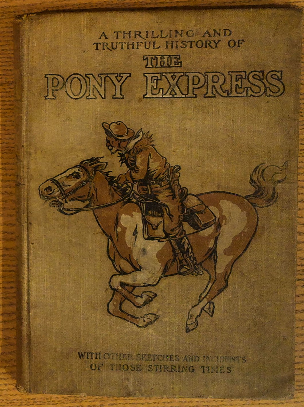A Thrilling and Truthful History of the Pony Express or Blazing the Westward Way
