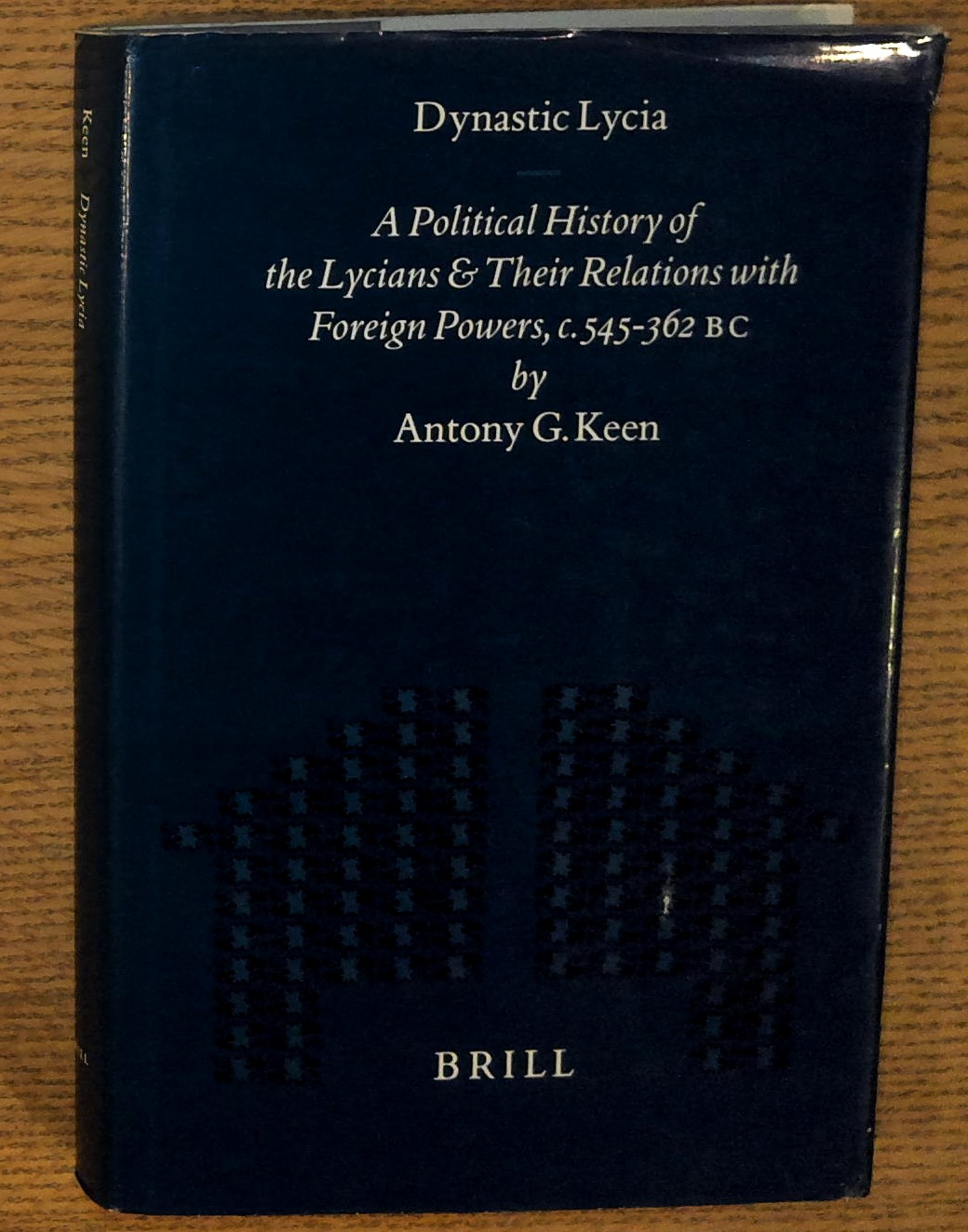 Dynastic Lycia: A Political History of the Lycians and Their Relations With Foreign Powers, C. 545-362 B.C.