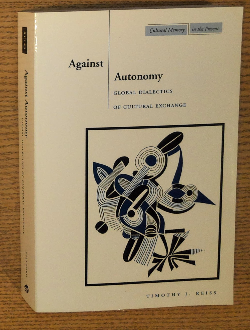 Against Autonomy: Global Dialectics of Cultural Exchange (Cultural Memory in the Present)