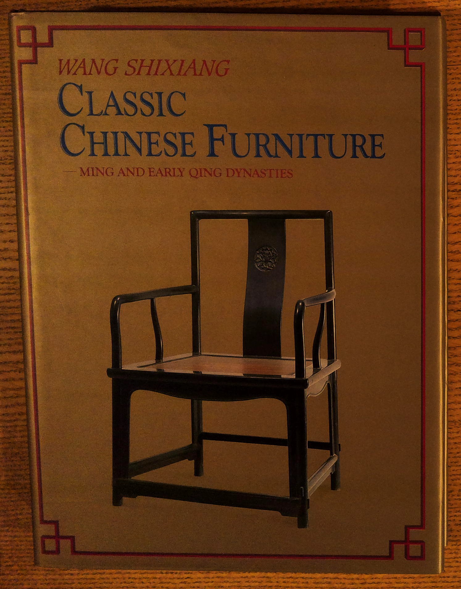 Image for Classic Chinese Furniture: Ming and Early Qing Dynasties Classic Chinese Furniture: Ming and Early Qing Dynasties