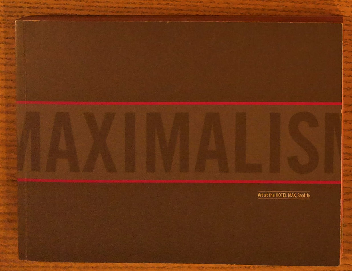 Maximalism: Art at the Hotel Max, Seattle