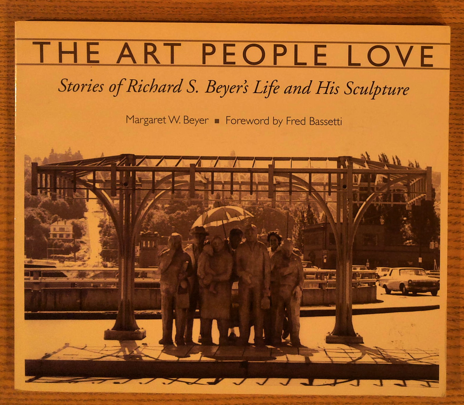 Image for The Art People Love: Stories of Richard S. Beyer's Life and His Sculpture The Art People Love: Stories of Richard S. Beyer's Life and His Sculpture