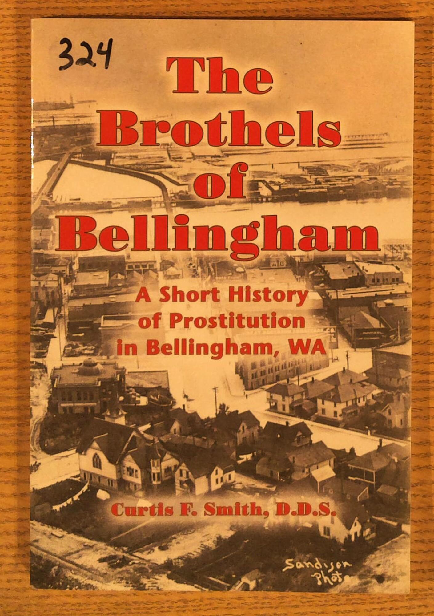 The Brothels of Bellingham : A Short History of Prostitution in Bellingham, WA