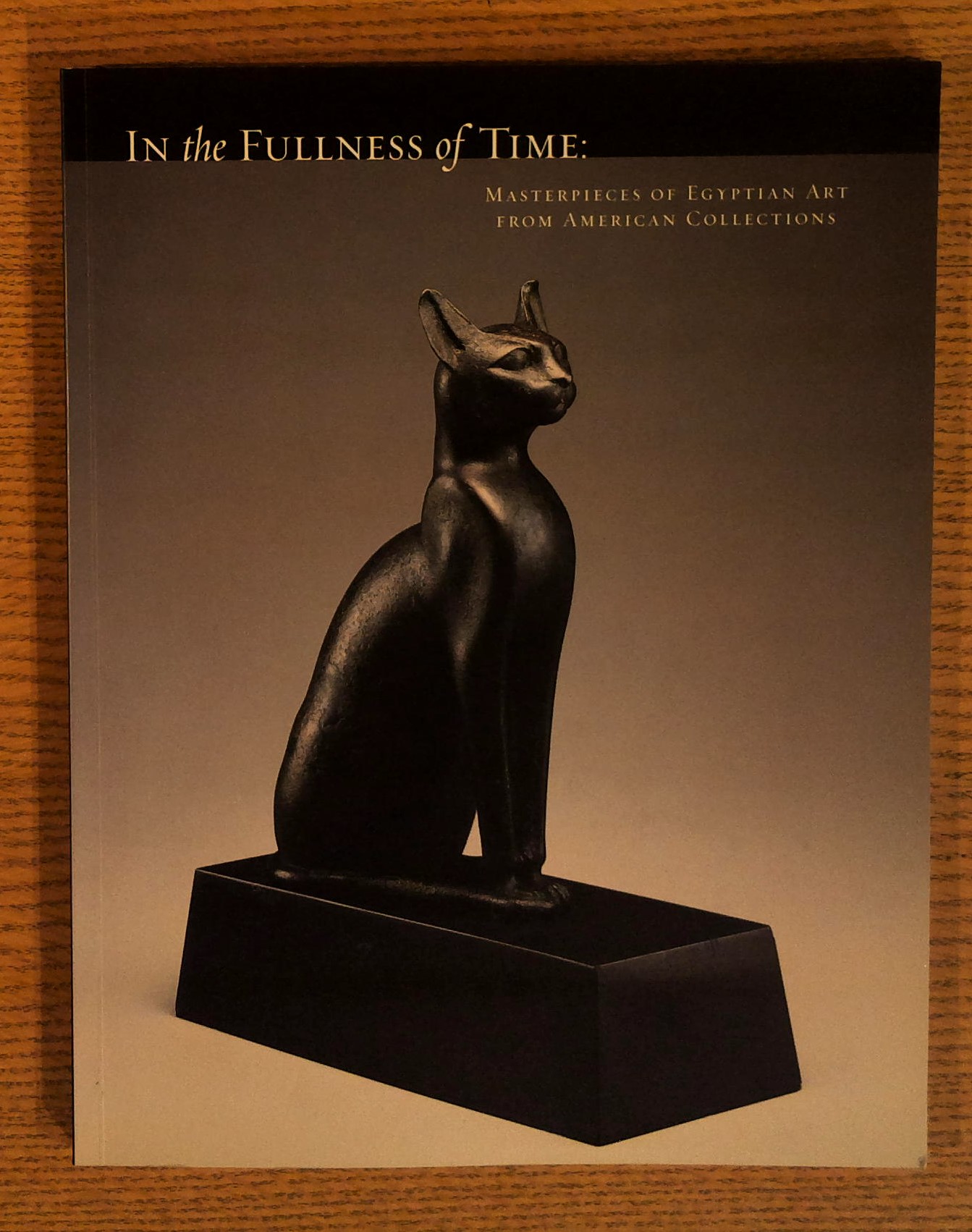 In the Fullness of Time: Masterpieces of Egyptian Art from American Collections