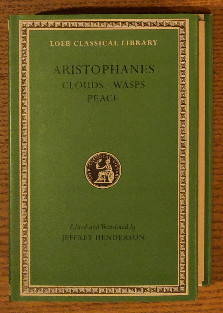 Aristophanes: Clouds. Wasps. Peace (Loeb Classical Library No. 488)