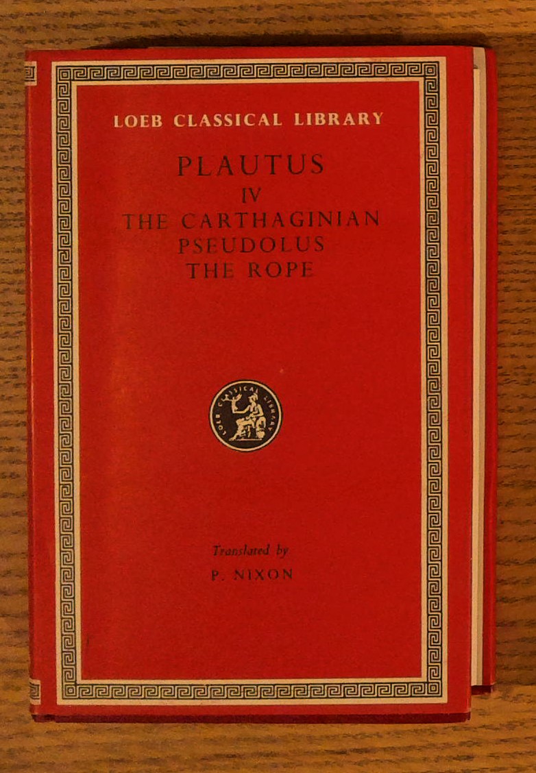 Plautus: The Little Carthaginian.Pseudolus. The Rope. (Loeb Classical Library No. 260)