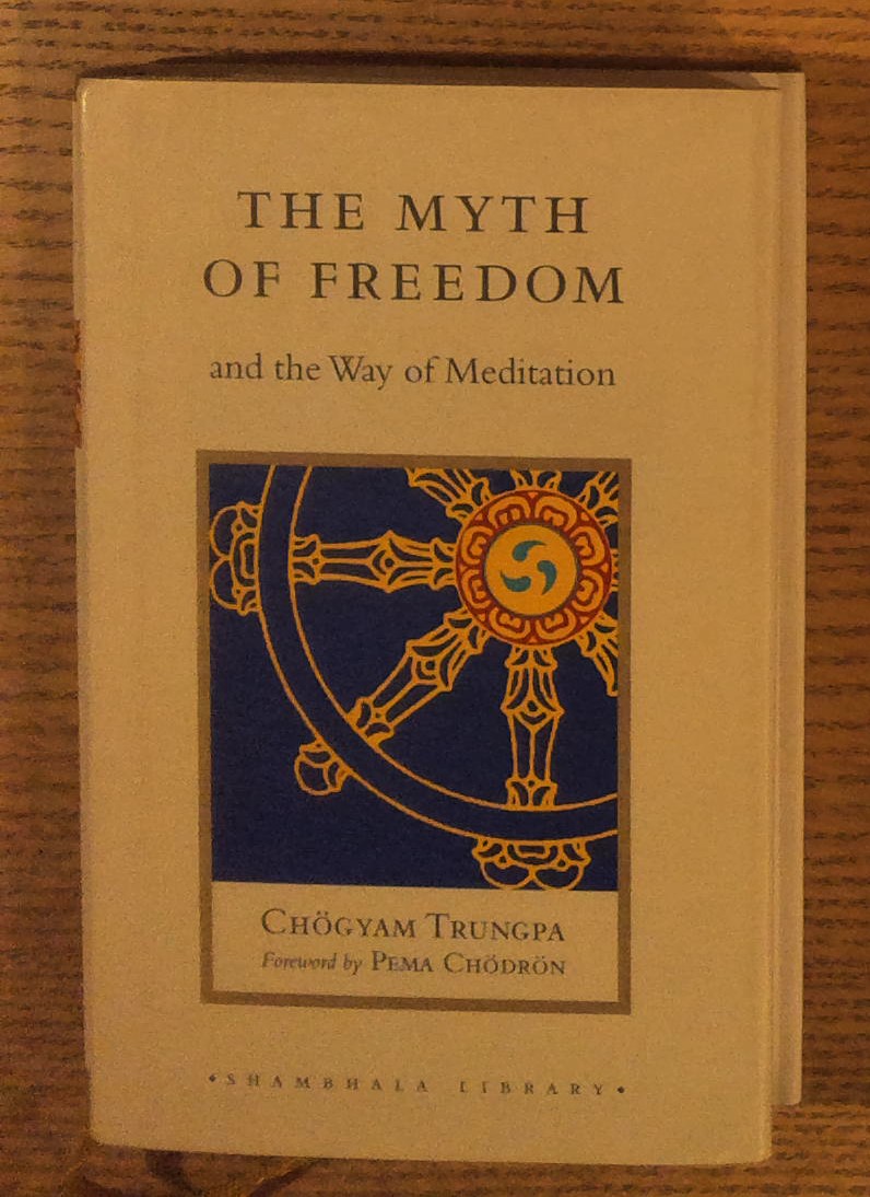 Image for The Myth of Freedom and the Way of Meditation The Myth of Freedom and the Way of Meditation