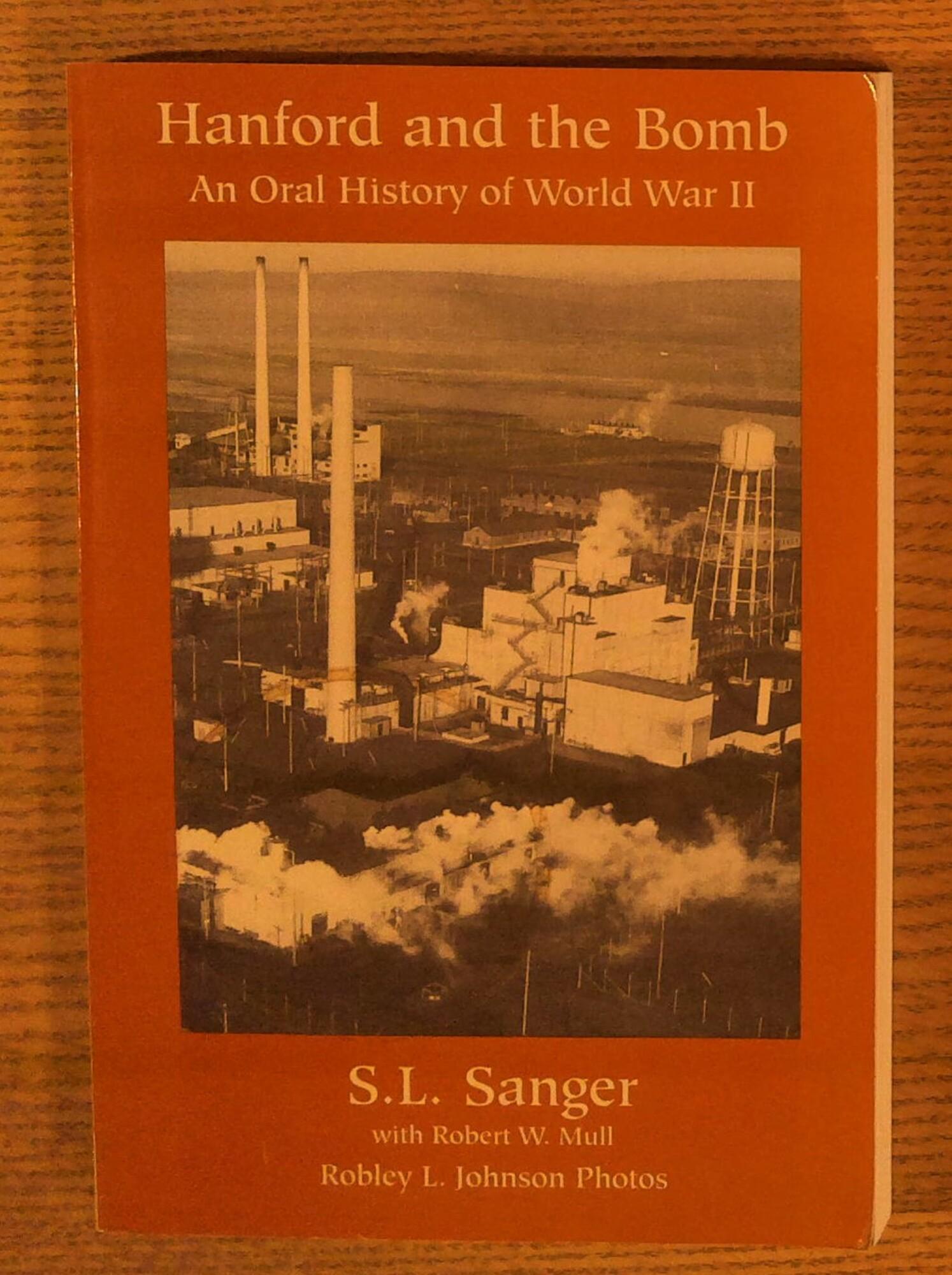 Image for Hanford and the Bomb: An Oral History of World War II Hanford and the Bomb: An Oral History of World War II