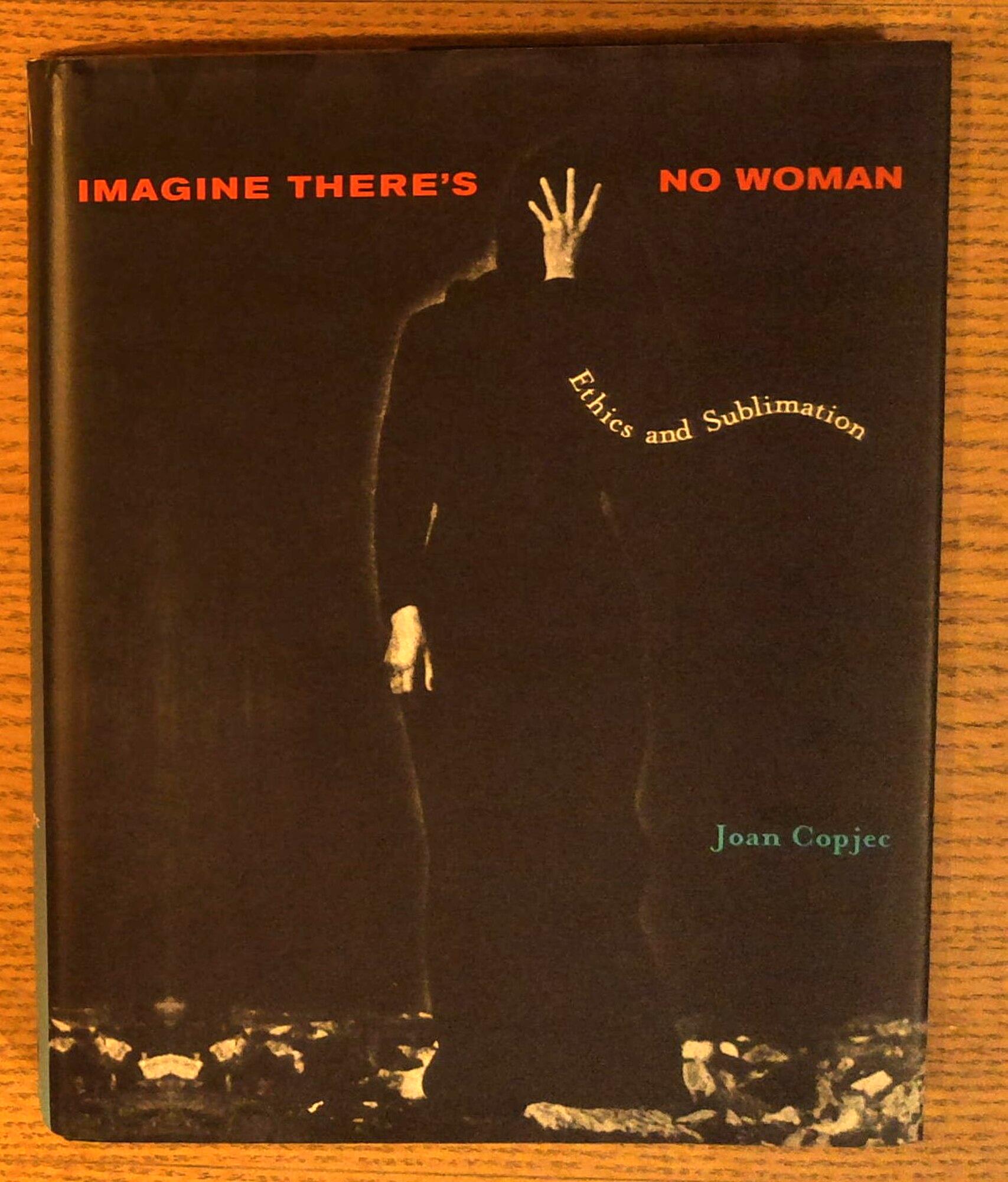 Imagine There's No Woman: Ethics and Sublimation