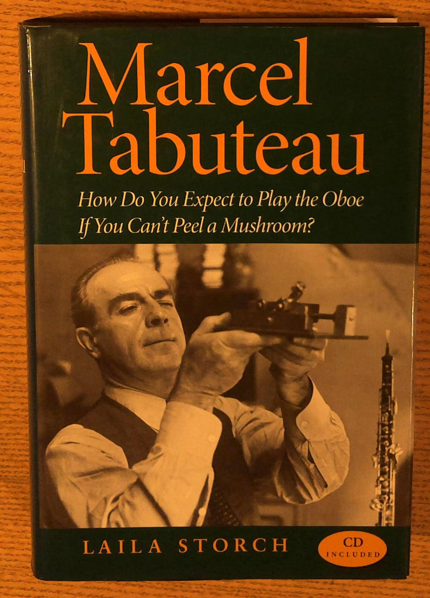 Marcel Tabuteau: How Do You Expect to Play the Oboe If You Can't Peel a Mushroom