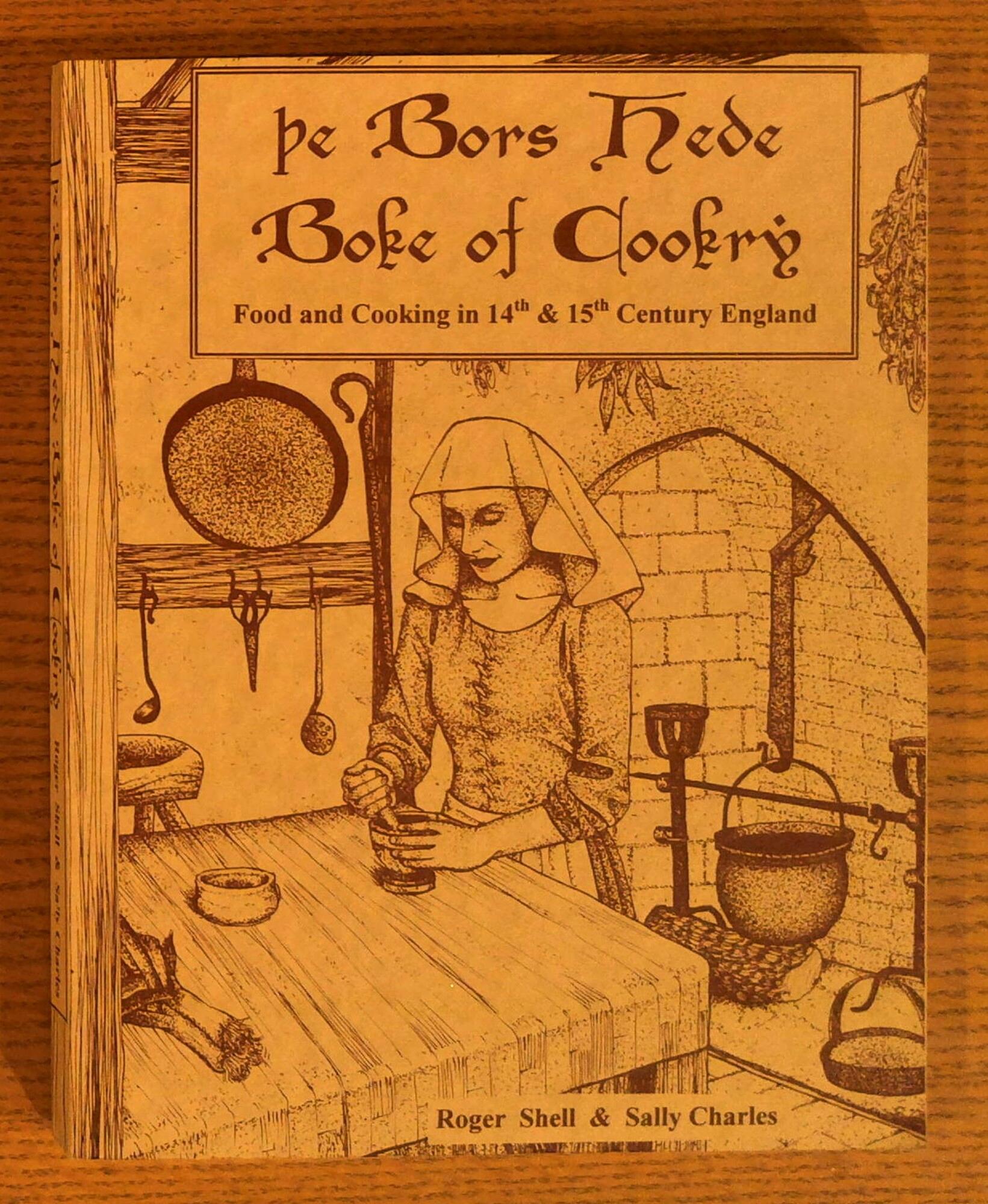 pe Bors hede Boke of Cookry: Food and Cooking in 14th and 15th Century England