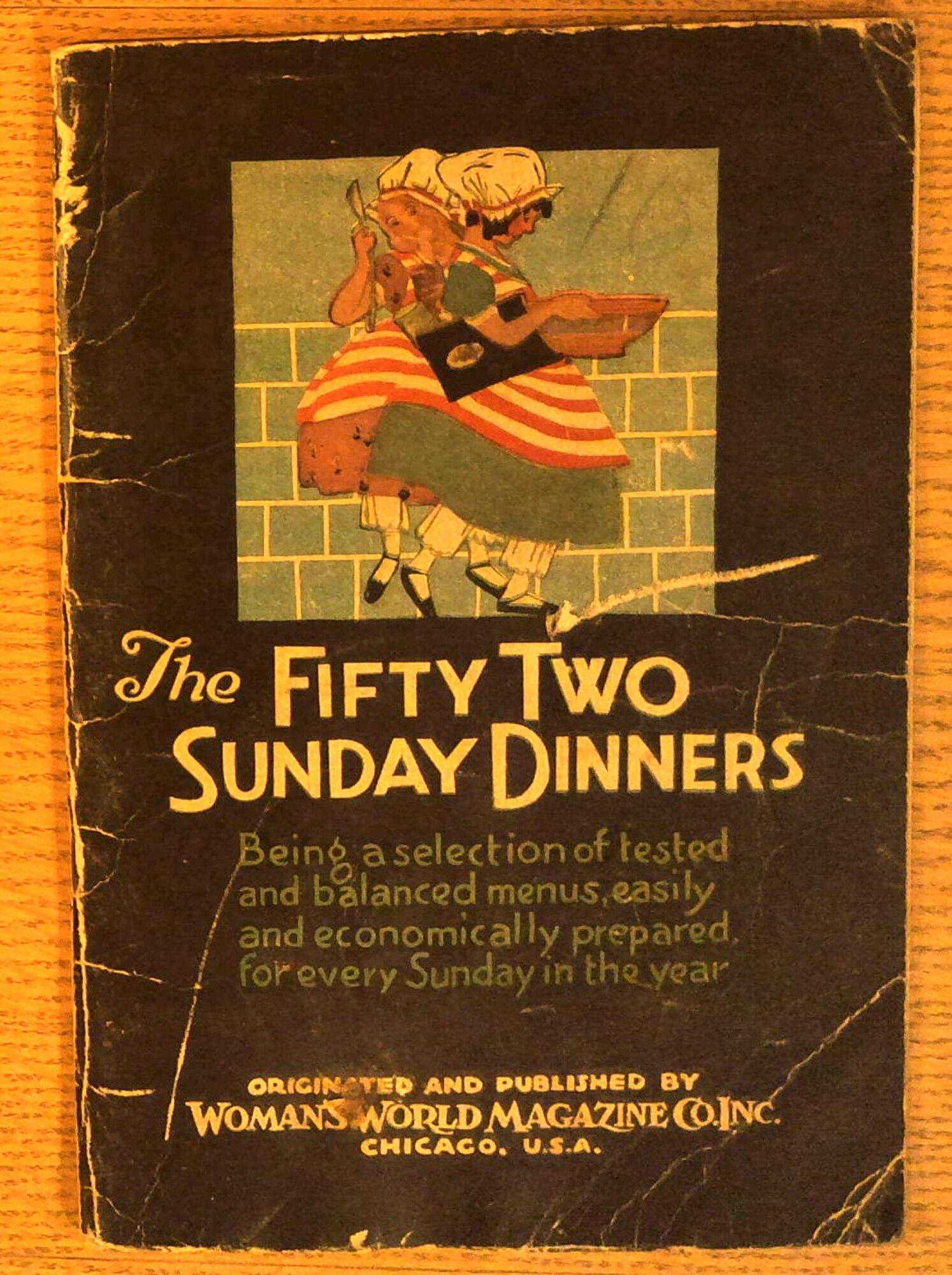 The Fifty Two Sunday Dinners: Being a Selection of Tested and Balanced Menus, Easily and Economically Prepared, for Every Sunday in the Year