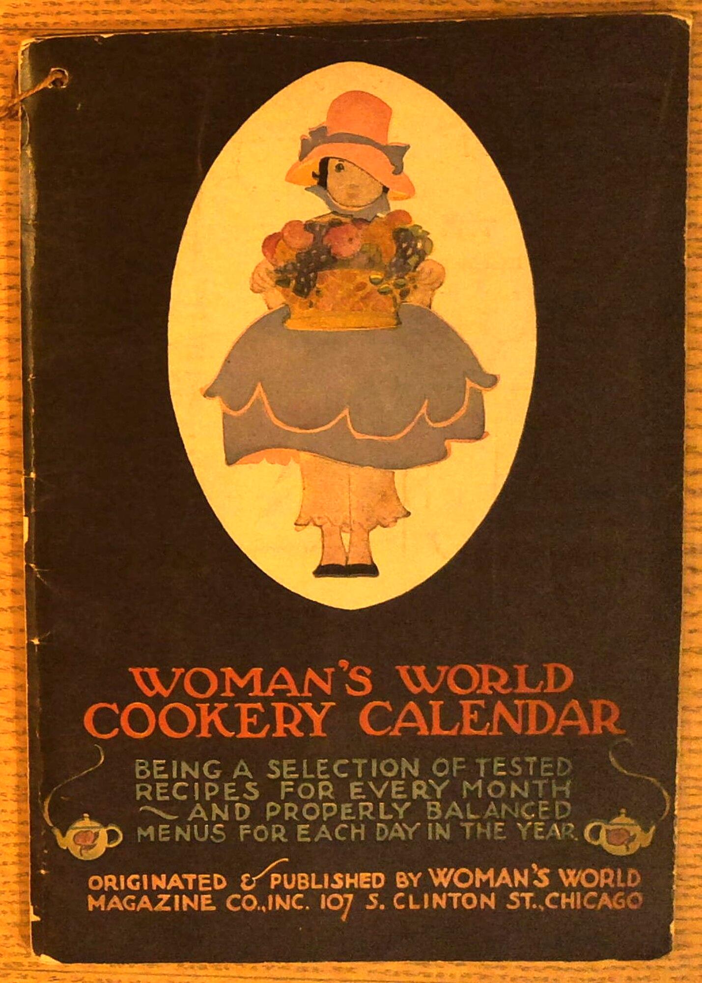 Woman's World Cookery Calendar: Being a Selection of Tested Recipes for Every Month and Properly Balanced Menus for Each Day in the Year