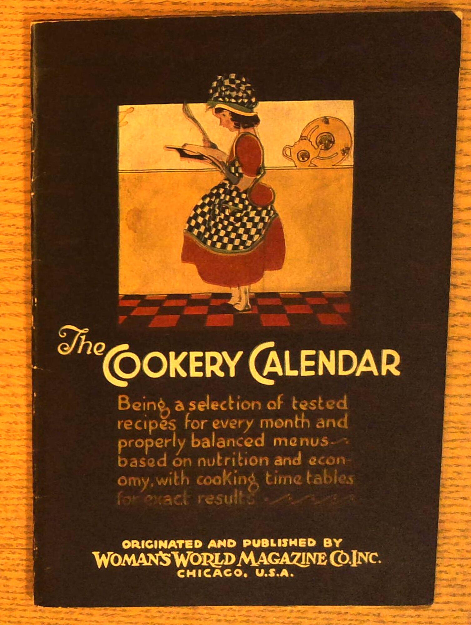 The Cookery Calendar: Being a Selection of Tested Recipes for Every Month and Properly Balanced Menus, Based on Nutrition and Economy, with Cooking Timetables for Exact Results
