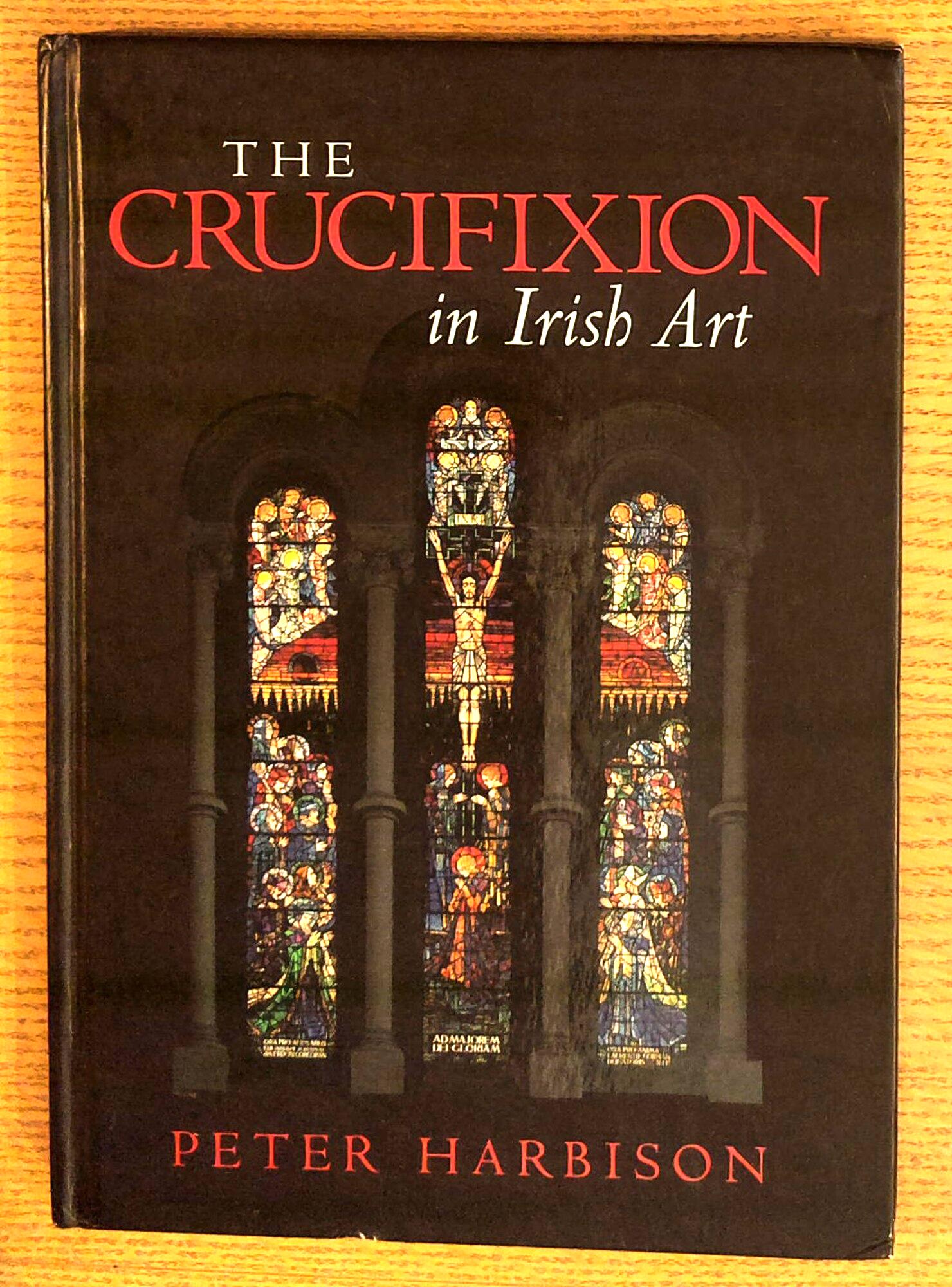 Crucifixion in Irish Art: Fifty Selected Examples from the Ninth to the Twentieth Century